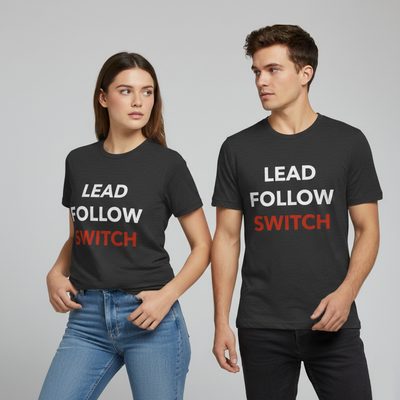 Lead, Follow, Switch Unisex T-Shirt