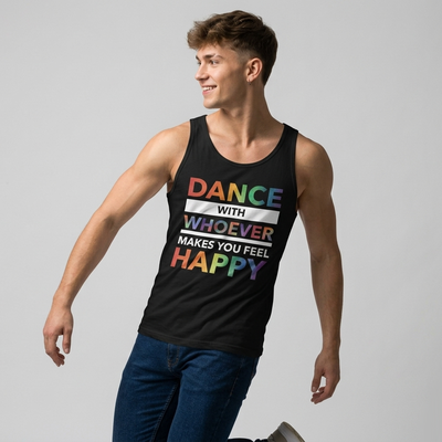 Dance With Whoever Makes You Feel Happy PRIDE EDITION Unisex Tank Top