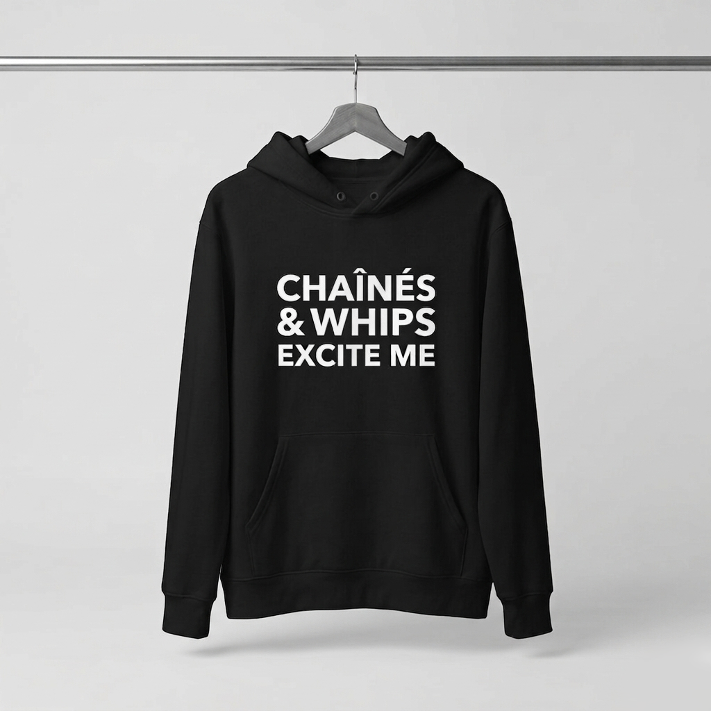 Chaînés and Whips Excite Me Unisex Hoodie