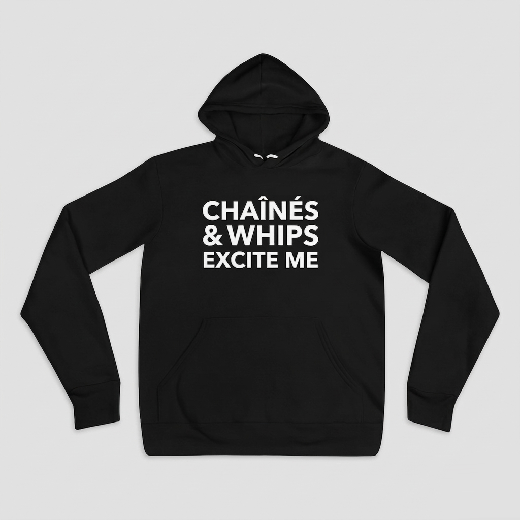 Chaînés and Whips Excite Me Unisex Hoodie