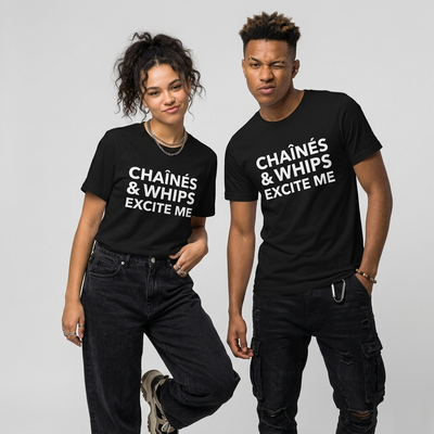Chaînés and Whips Excite Me Unisex T-Shirt