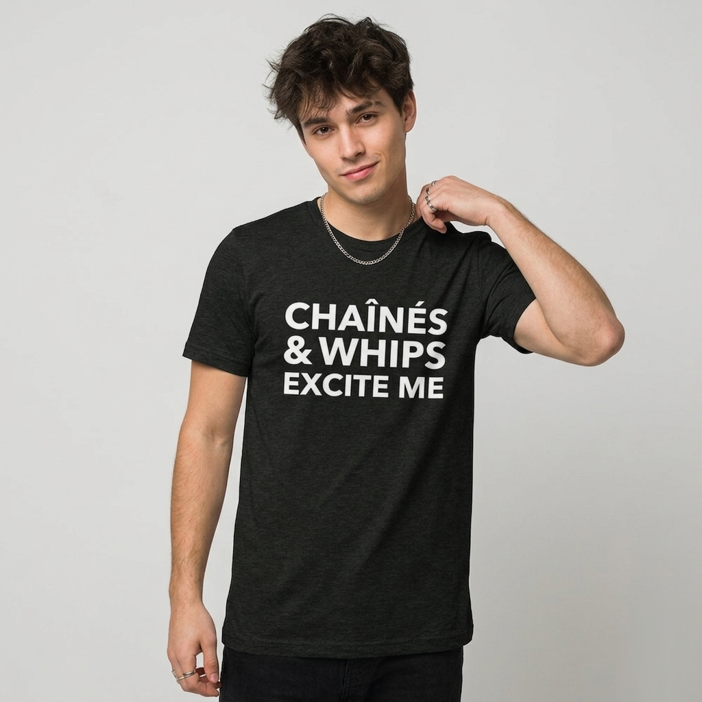 Chaînés and Whips Excite Me Unisex T-Shirt