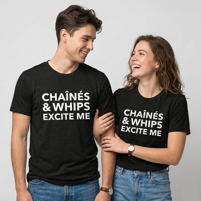 Chaînés and Whips Excite Me Unisex T-Shirt