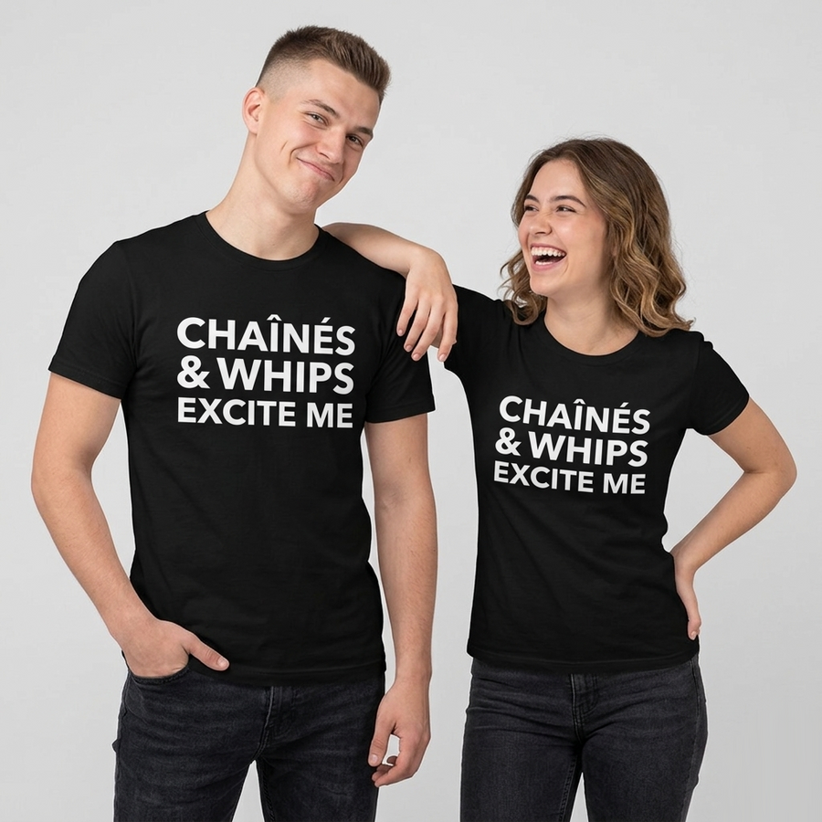 Chaînés and Whips Excite Me Unisex T-Shirt