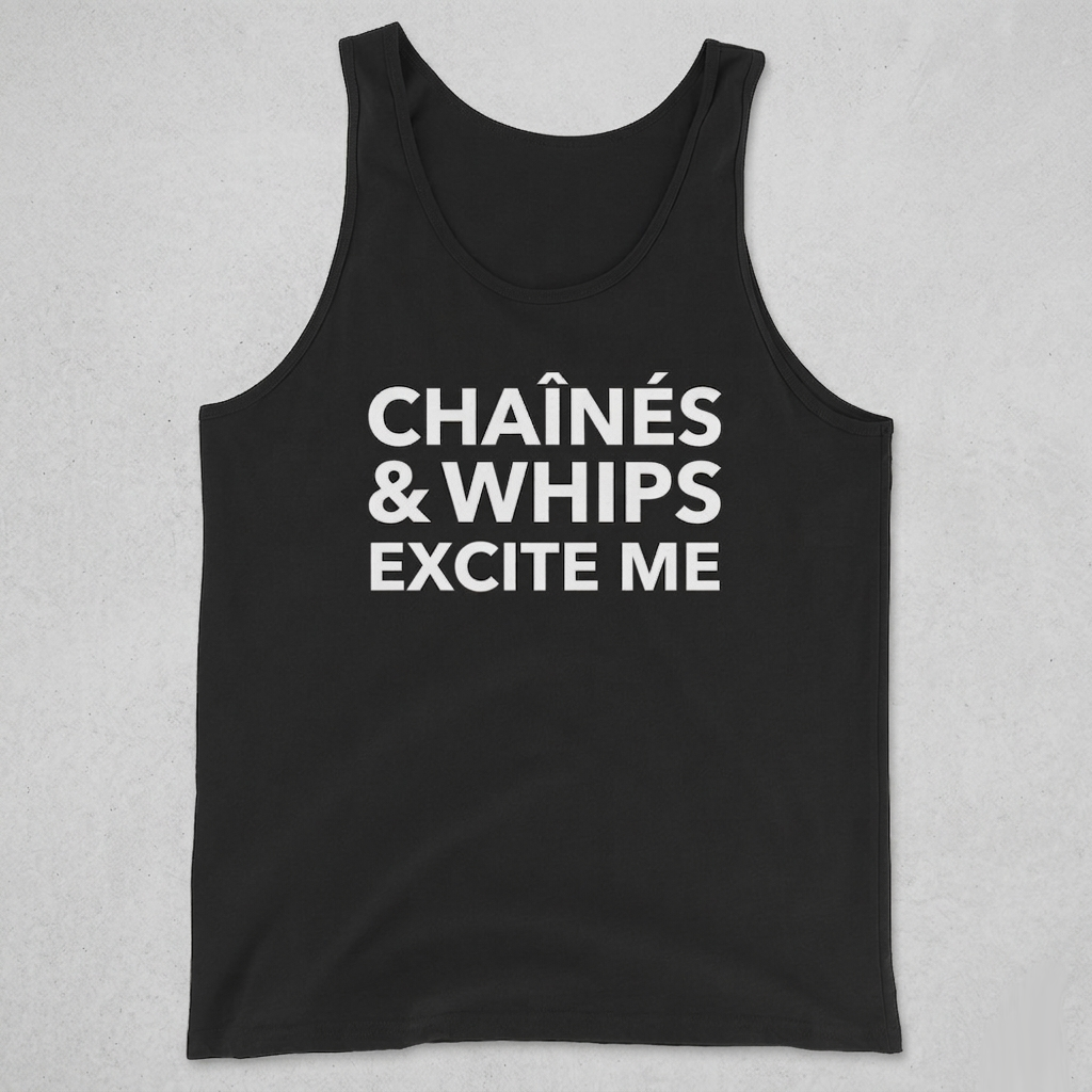 Chaînés And Whips Excite Me Unisex Tank Top