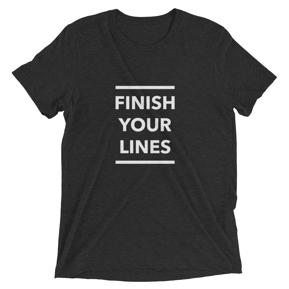 Finish Your Lines Unisex T-Shirt