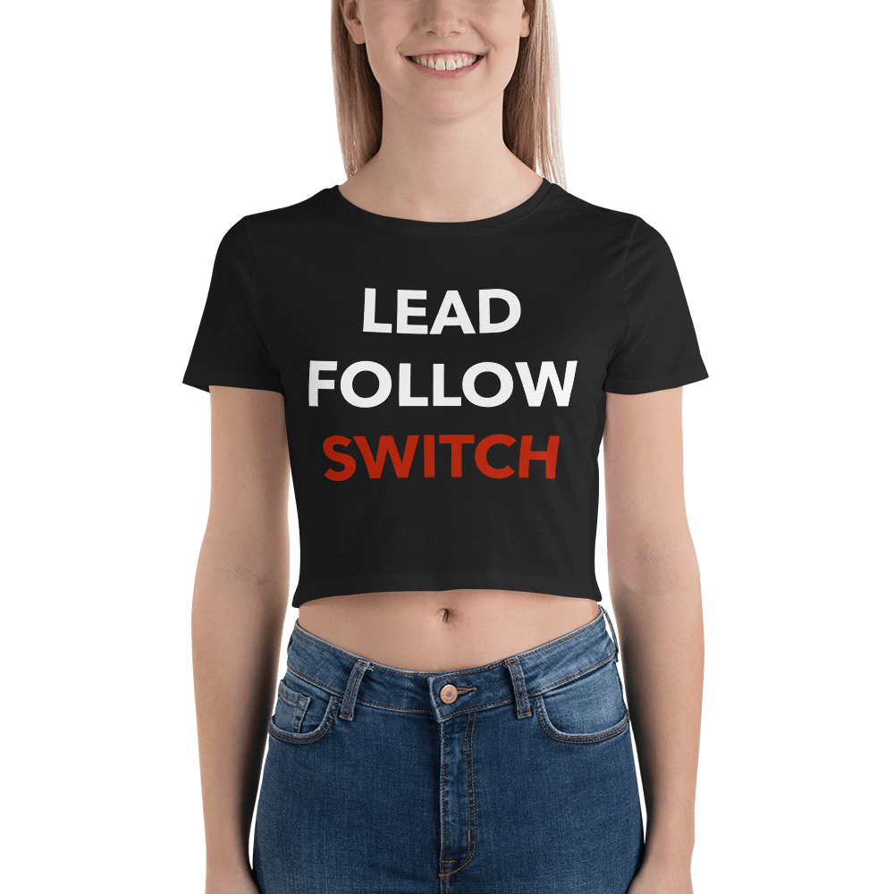 Lead, Follow, Switch Form-Fitting Crop Top