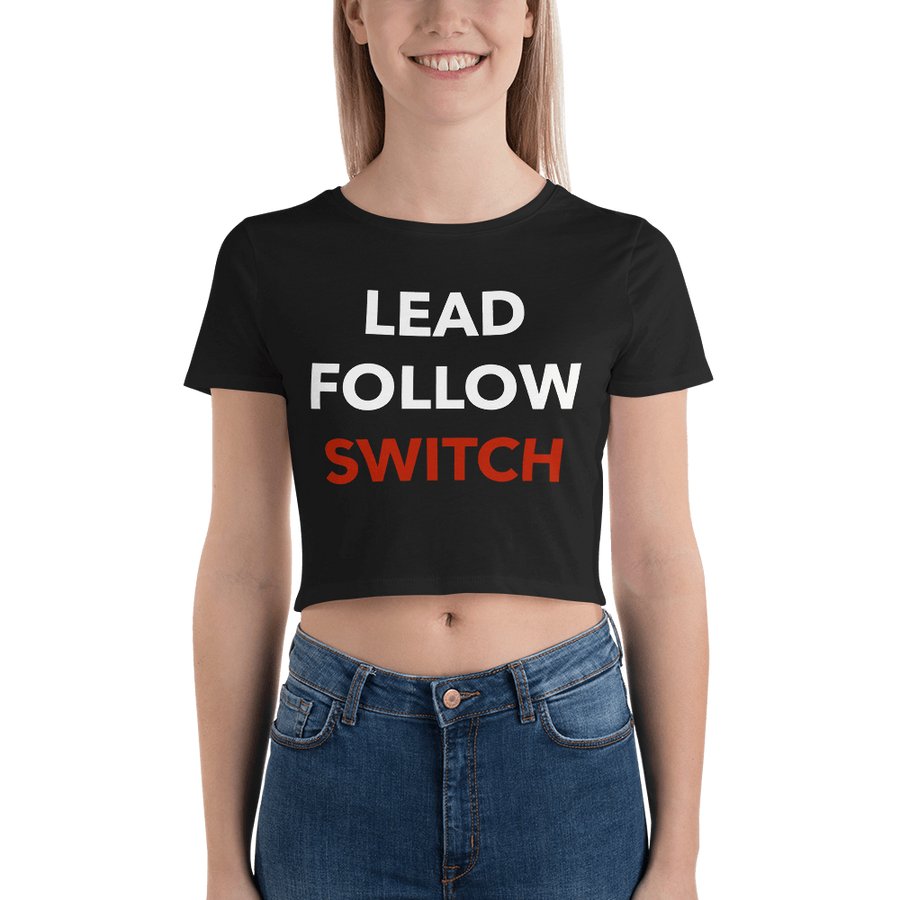 Lead, Follow, Switch Form-Fitting Crop Top