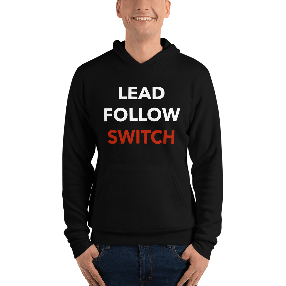 Lead, Follow, Switch Unisex Hoodie