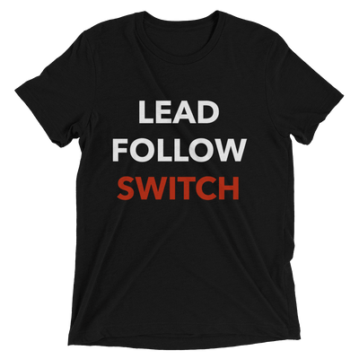 Lead, Follow, Switch Unisex T-Shirt