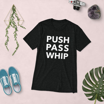 Push Pass Whip Unisex T-Shirt