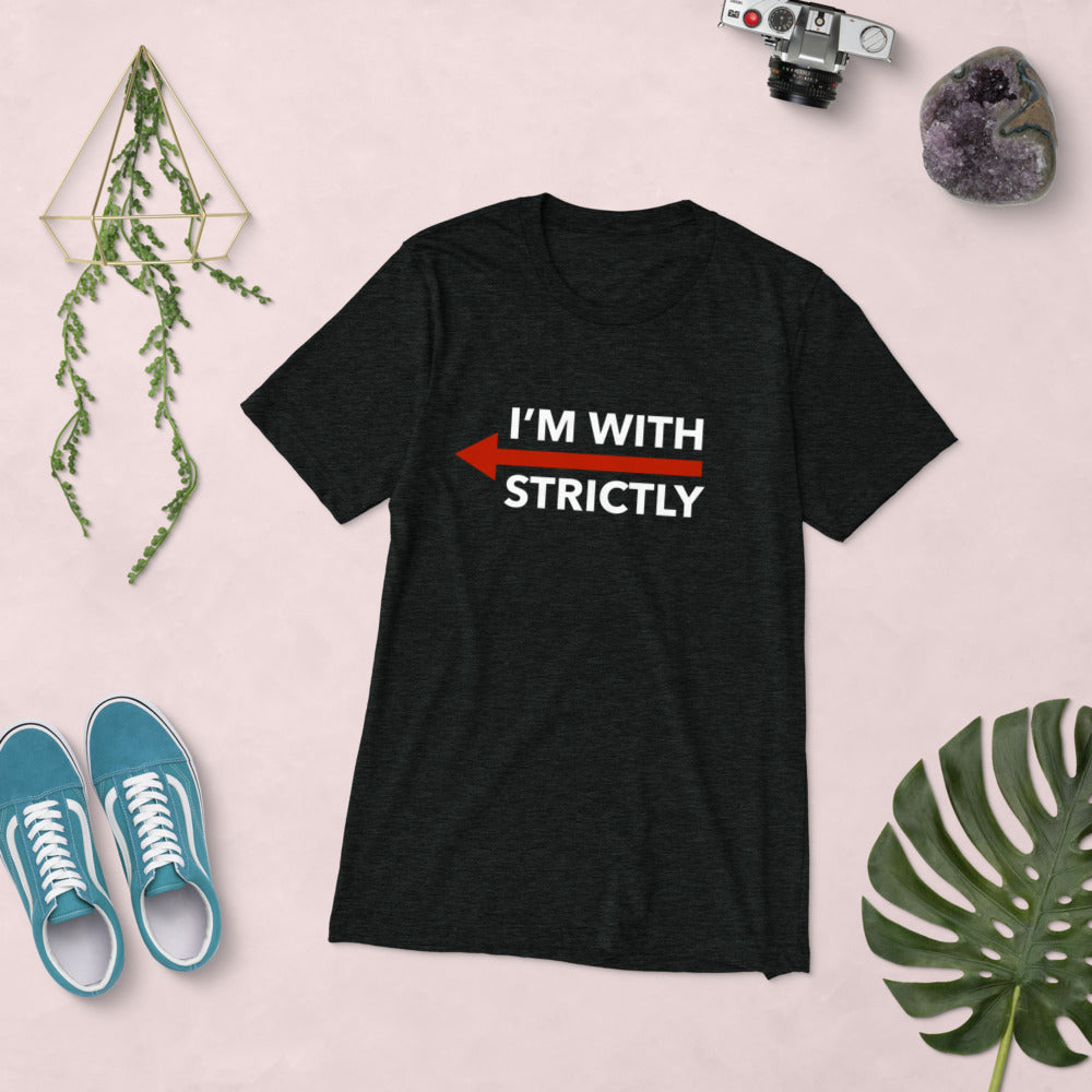 I'm With Strictly LEFT SIDE Unisex T-Shirt