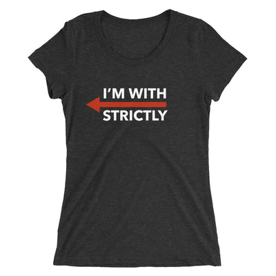 I'm With Strictly LEFT SIDE Form-Fitting T-Shirt
