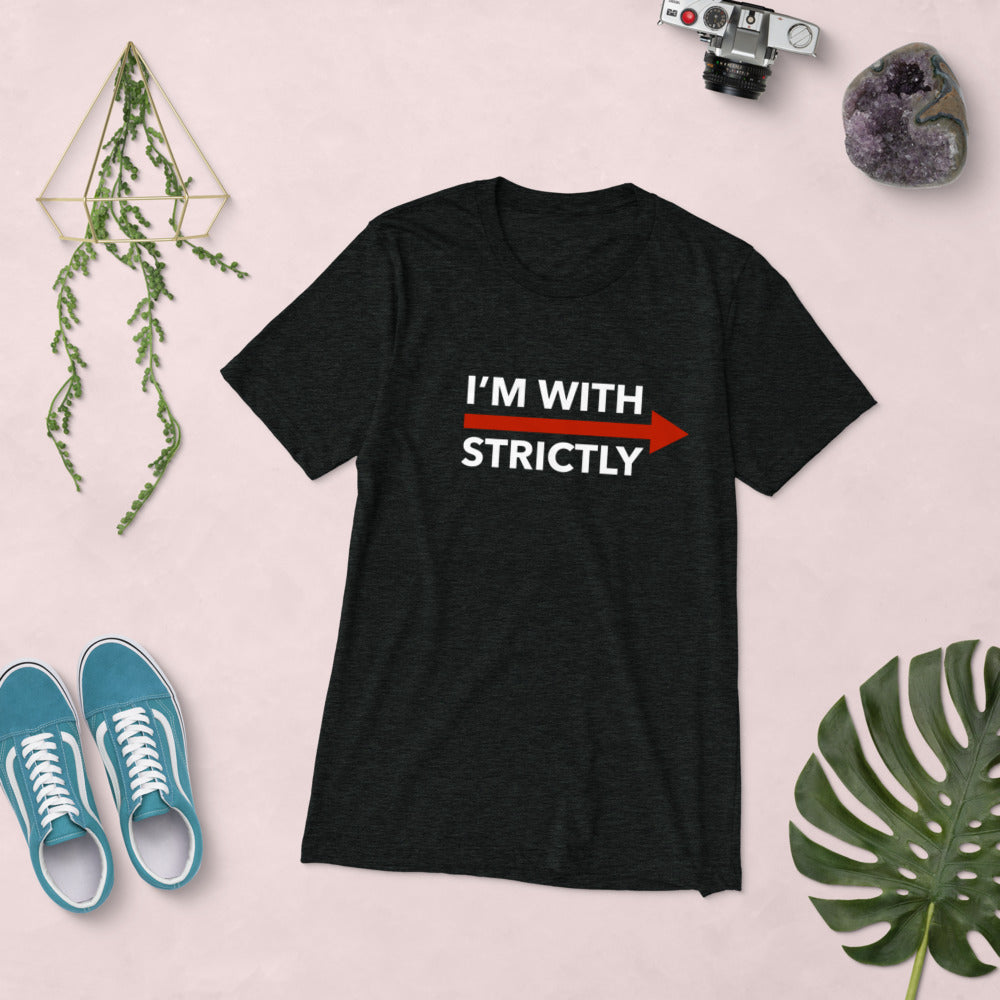 I'm With Strictly RIGHT SIDE Unisex T-Shirt